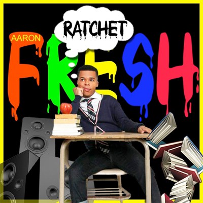 Aaron Fresh ft. featuring InkMonstarr Ratchet cover artwork