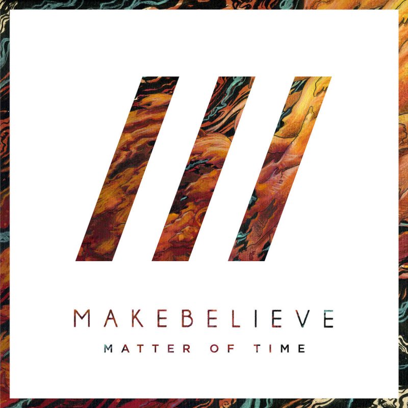 MakeBelieve Matter Of Time cover artwork