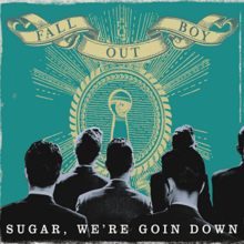 Fall Out Boy — Sugar, We&#039;re Goin Down cover artwork