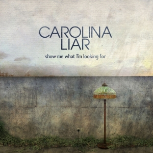 Carolina Liar — Show Me What I&#039;m Looking For cover artwork