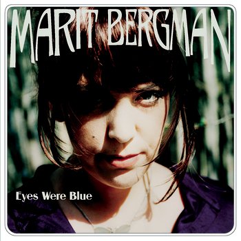 Marit Bergman — Eyes Were Blue cover artwork