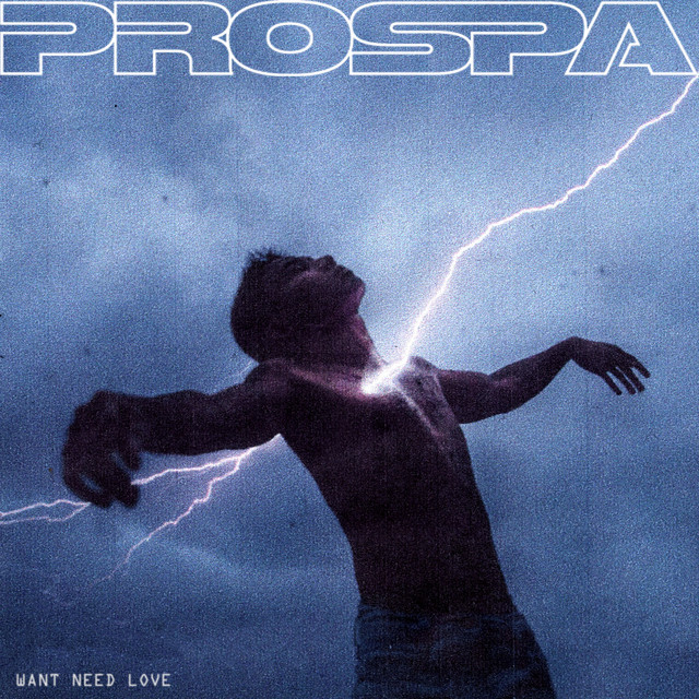Prospa — WANT NEED LOVE cover artwork