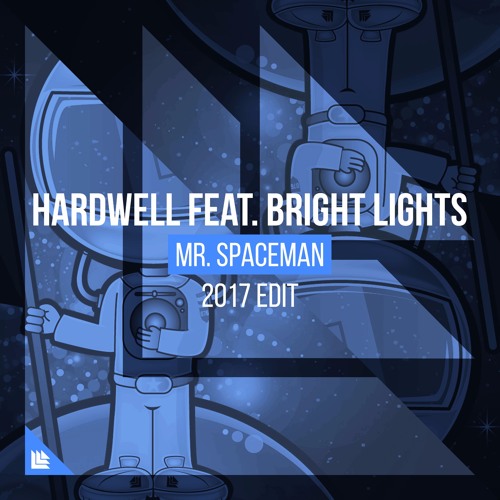 Hardwell featuring Bright Lights — Mr. Spaceman (2017 Edit) cover artwork