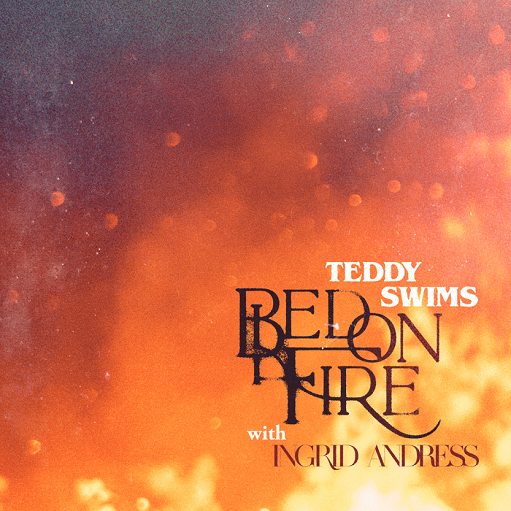 Teddy Swims ft. featuring Ingrid Andress Bed on Fire cover artwork