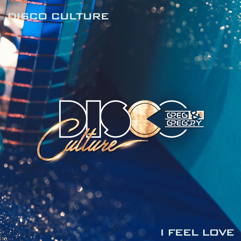 Disco Culture ft. featuring Greg & Gregory I Feel Love cover artwork