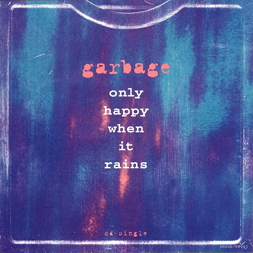 Garbage — Only Happy When it Rains cover artwork