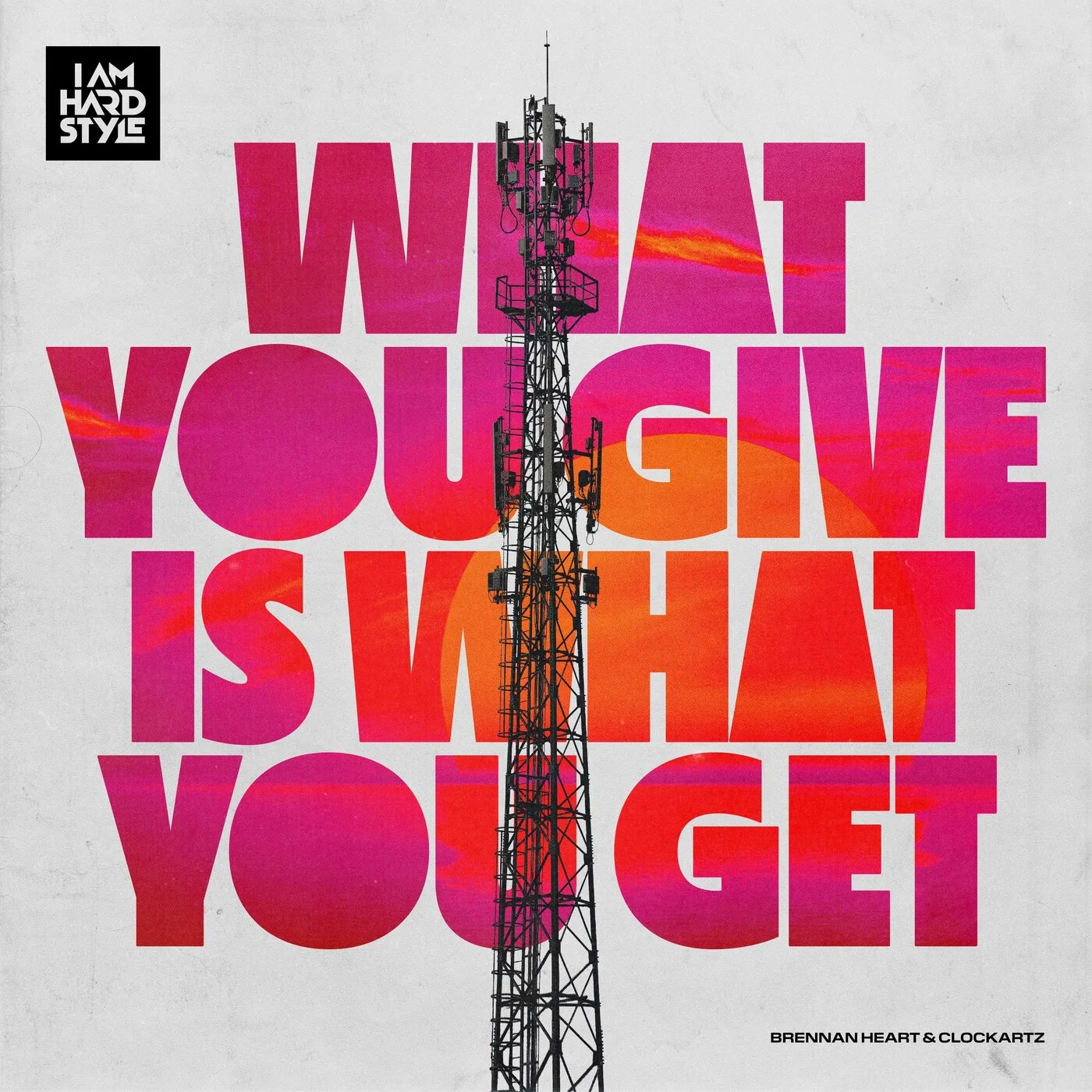 Brennan Heart & Clockartz What You Give Is What You Get cover artwork