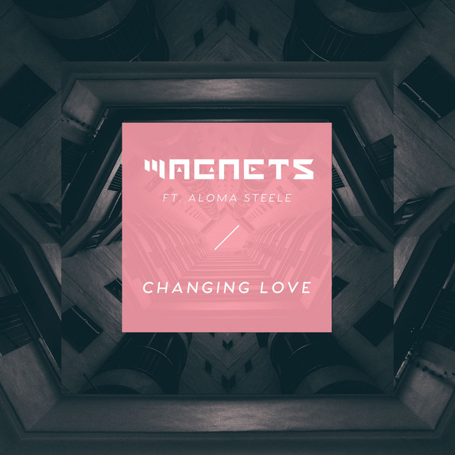 Magnets featuring Aloma Steele — Changing Love cover artwork