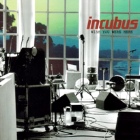 Incubus — Wish You Were Here cover artwork