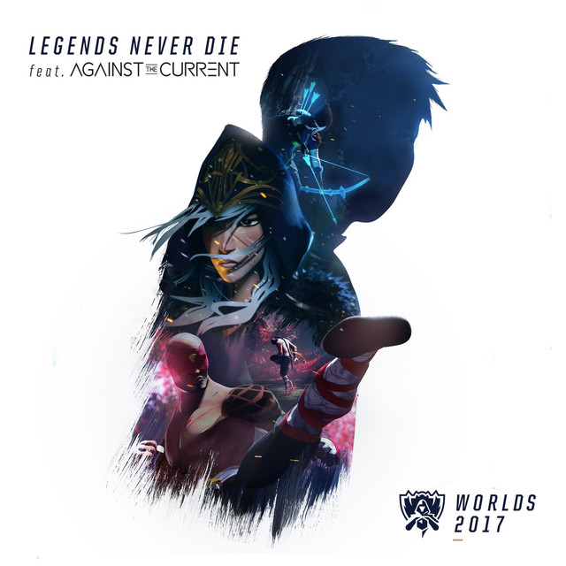 League Of Legends featuring Against The Current — Legends Never Die cover artwork
