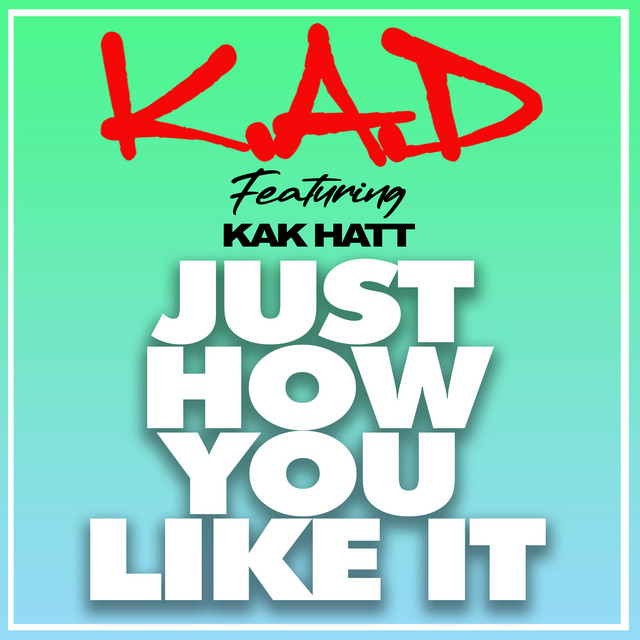 K.A.D featuring Kak Hatt — Just How You Like It cover artwork