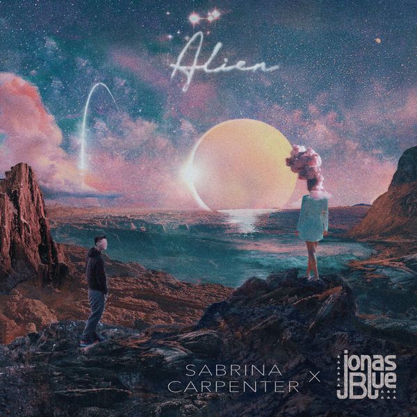 Sabrina Carpenter & Jonas Blue — Alien cover artwork