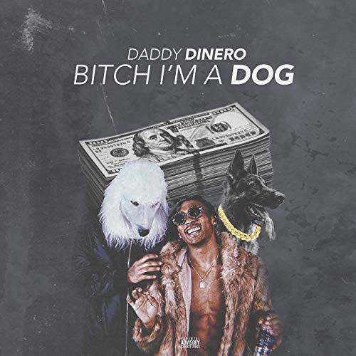Daddy Dinero Bitch I&#039;m A Dog cover artwork