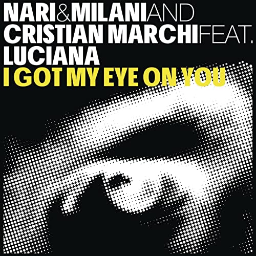 Nari &amp; Milani & Cristian Marchi featuring Luciana — I Got My Eye On You cover artwork