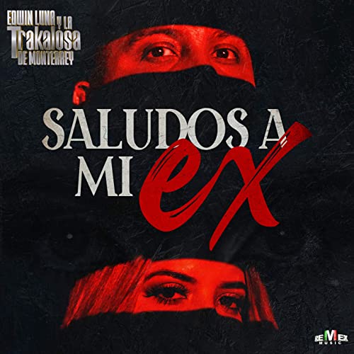Edwin Luna y La Trakalosa de Monterrey — Saludos a Mi Ex cover artwork