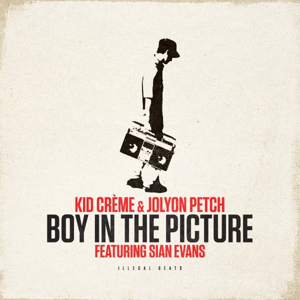 Kid Crème & Jolyon Petch featuring Sian Evans — Boy in the picture cover artwork