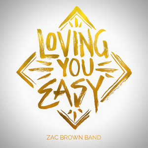 Zac Brown Band Loving You Easy cover artwork