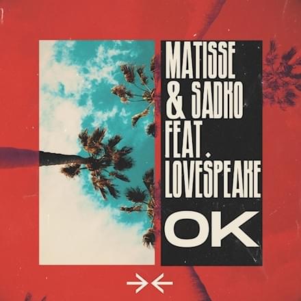 Matisse &amp; Sadko featuring Lovespeake — OK cover artwork