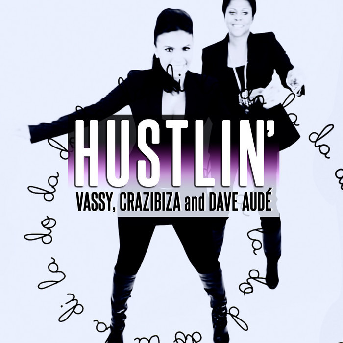 VASSY, Crazibiza, & Dave Audé — Hustlin&#039; cover artwork