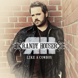 Randy Houser — Like a Cowboy cover artwork