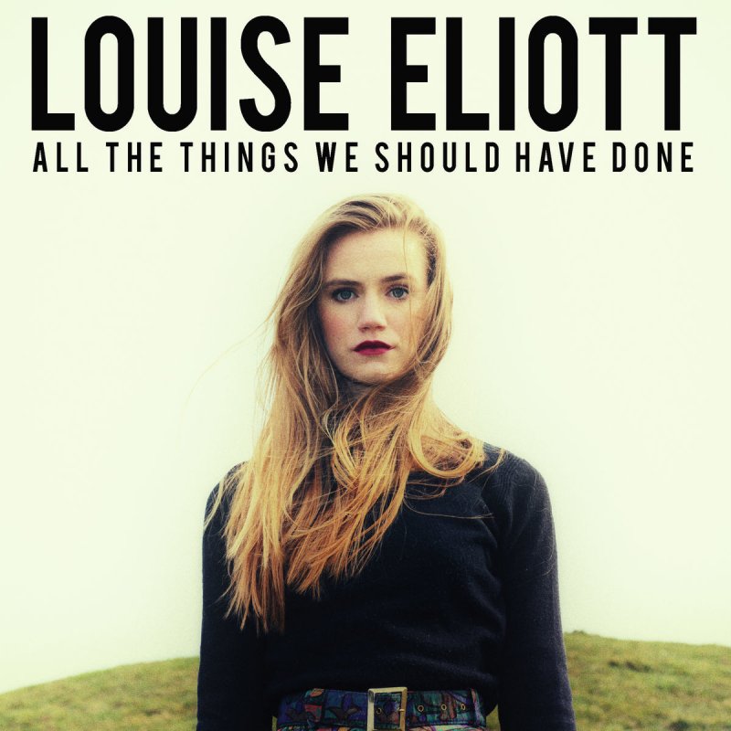 Louise Eliott — All the Things We Should Have Done cover artwork