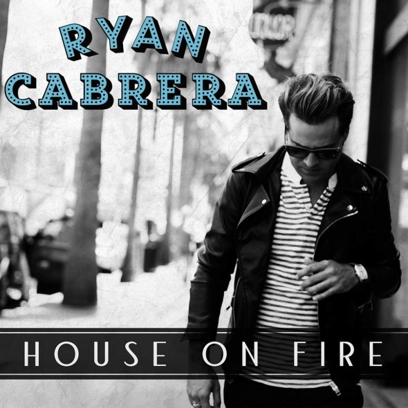 Ryan Cabrera House On Fire cover artwork
