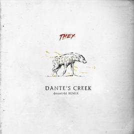 THEY. featuring DEAN — Dante&#039;s Creek - deantrbl Remix cover artwork