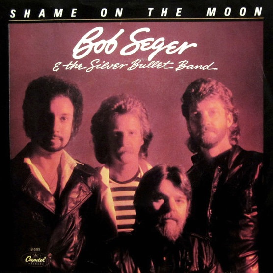 Bob Seger &amp; The Silver Bullet Band Shame on the Moon cover artwork