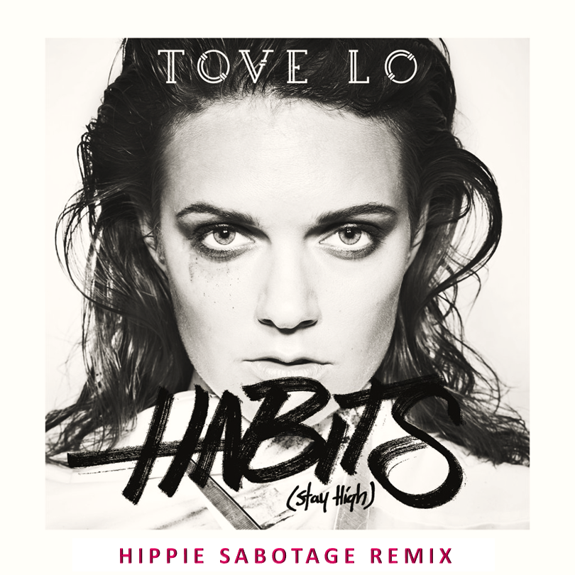 Tove Lo featuring Hippie Sabotage — Stay High (Habits Remix) cover artwork