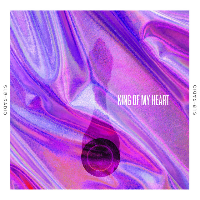 Sub-Radio King Of My Heart cover artwork