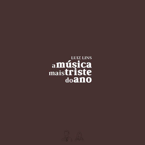 Luiz Lins featuring Mazili & Moral — A Musica Mais Triste do Ano cover artwork