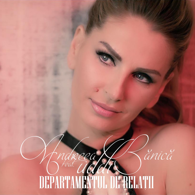 Andreea Bănică featuring Uddi — Departamentul De Relatii cover artwork