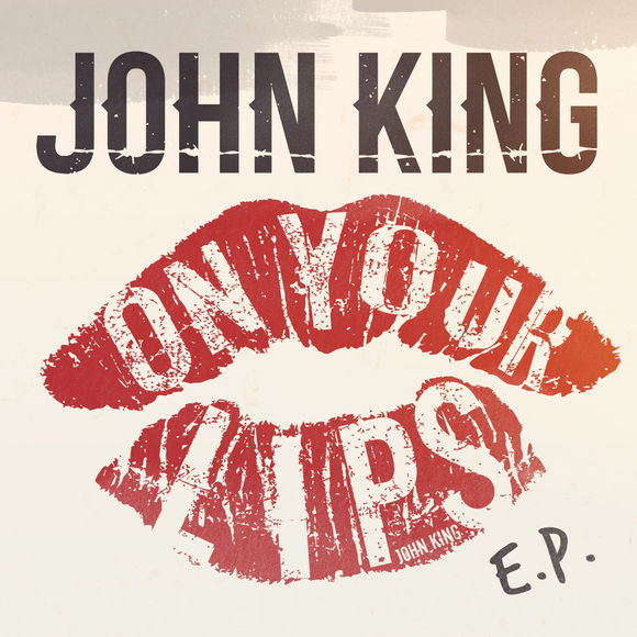 John King On Your Lips - EP cover artwork