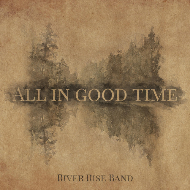 River Rise Band All in Good Time cover artwork