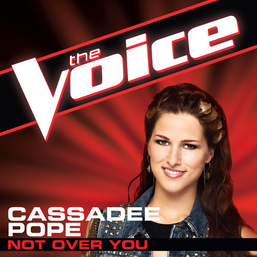 Cassadee Pope — Not Over You (The Voice Performance) cover artwork