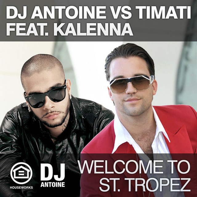 DJ Antoine & Timati featuring Kalenna — Welcome To Saint Tropez cover artwork