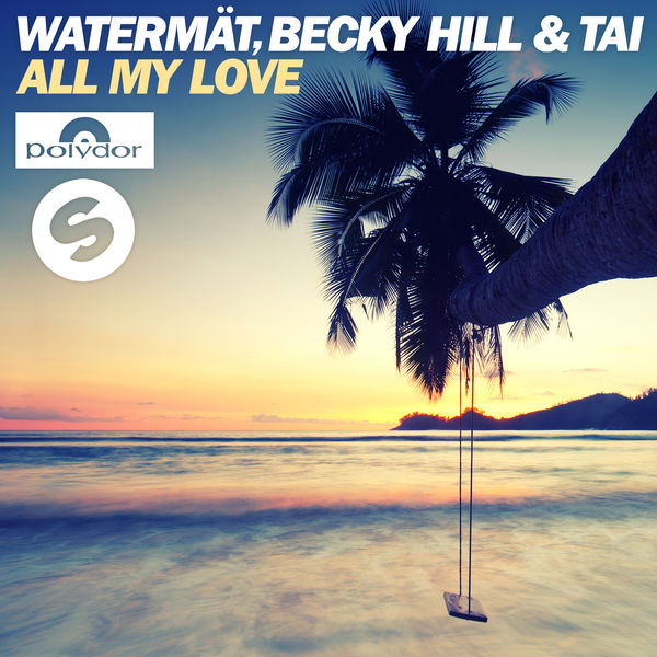 Watermät, Becky Hill, & Tai — All My Love cover artwork
