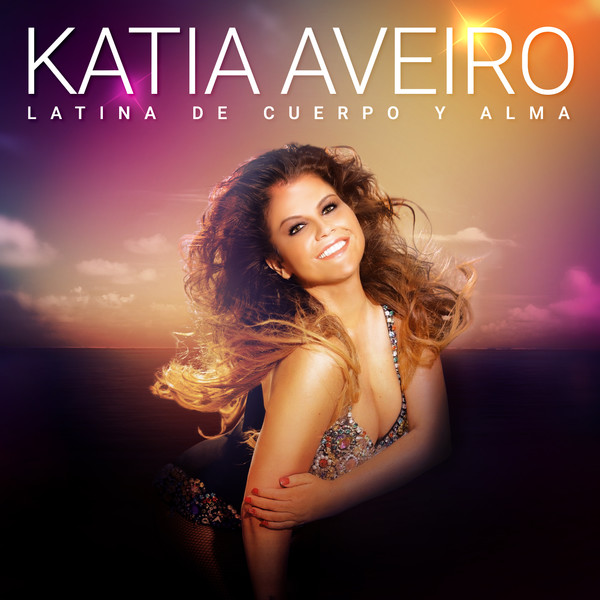 Katia Aveiro — Latina De Cuerpo Y Alma cover artwork