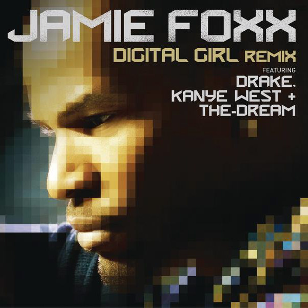 Jamie Foxx featuring Drake, Kanye West, & The-Dream — Digital Girl (Remix) cover artwork