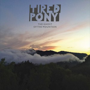 Tired Pony The Ghost Of The Mountain cover artwork