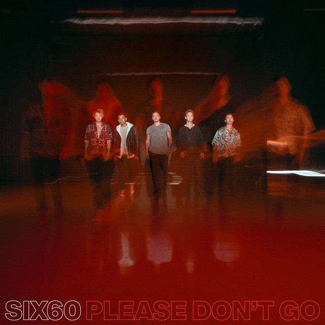 Six60 — Please Don&#039;t Go cover artwork