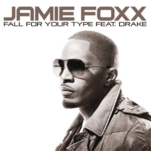 Jamie Foxx featuring Drake — Fall For Your Type cover artwork