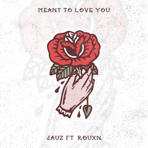 Jauz featuring ROUXN — Meant To Love You cover artwork