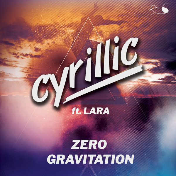 Cyrillic ft. featuring Lara Zero Gravitation cover artwork