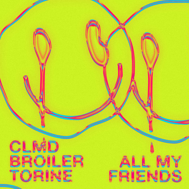 CLMD, Broiler, & Torine All My Friends cover artwork