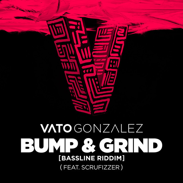 Vato Gonzalez featuring Scrufizzer — Bump &amp; Grind (Bassline Riddim) cover artwork