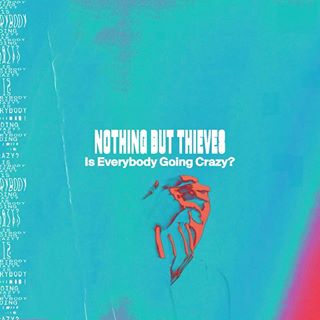 Nothing But Thieves — Is Everybody Going Crazy? cover artwork