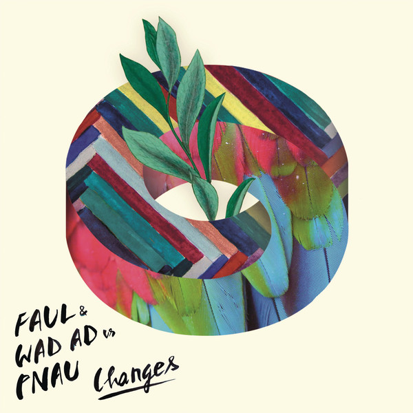 Faul &amp; Wad Ad & PNAU — Changes cover artwork