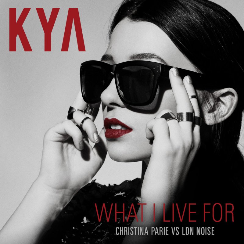 Kya & LDN Noise — What I Live For cover artwork