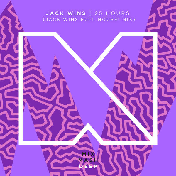 Jack Wins — 25 Hours (Jack Wins FULL HOUSE! mix) cover artwork